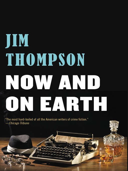 Title details for Now and on Earth by Jim Thompson - Available